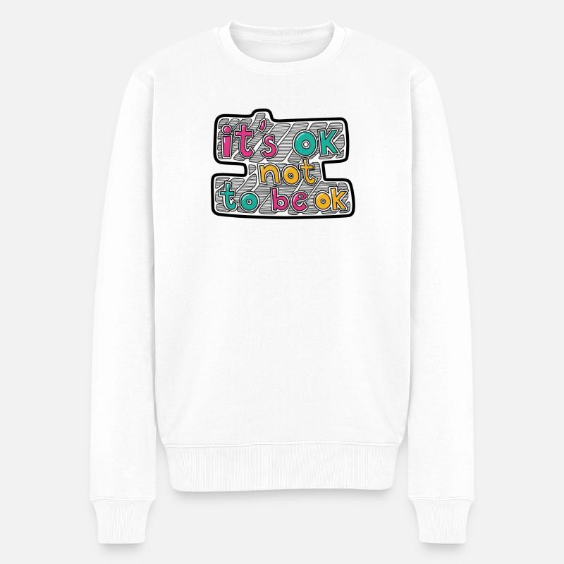It's ok, not to be ok - Männer Premium Bio Pullover - Weiß