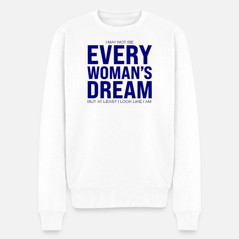 Every Woman`s Dream - Männer Premium Bio Pullover - Weiß