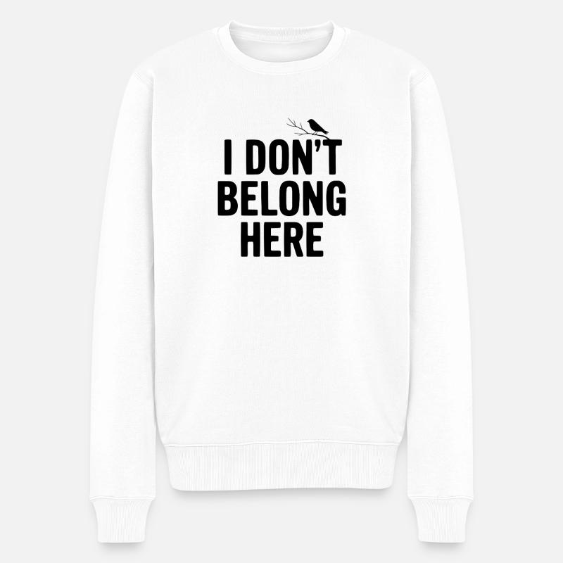 Ich gehöre nicht hierher - Männer Premium Bio Pullover - Weiß