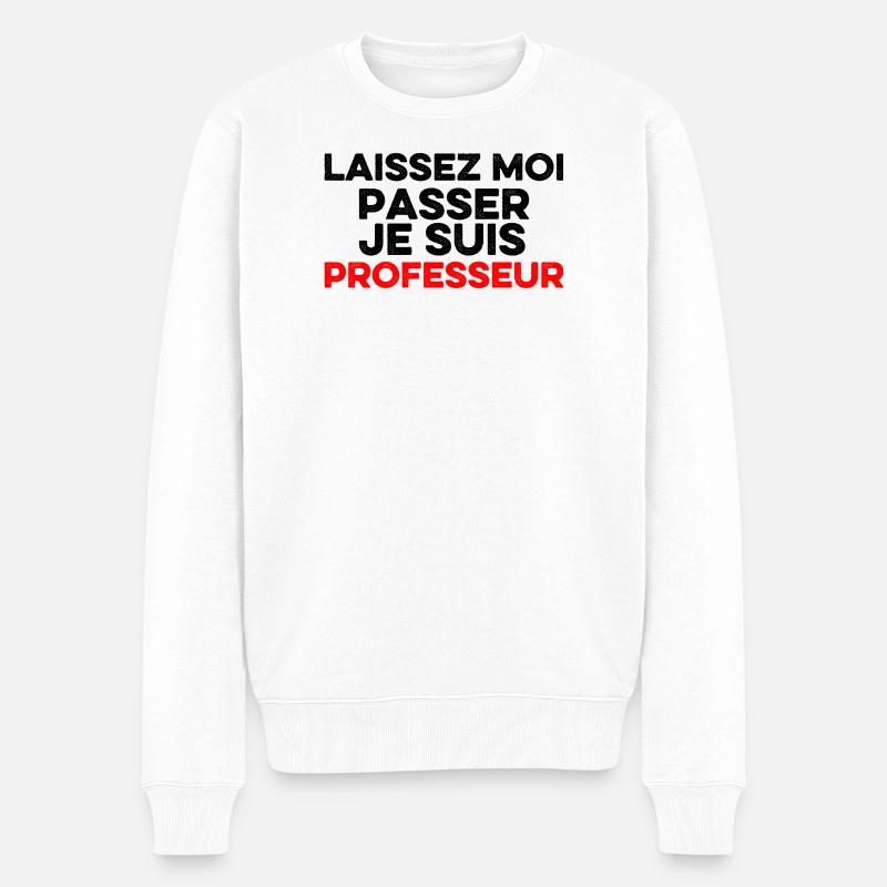 Laissez-Moi passer, je suis professeur - Pull Premium bio Homme - blanc