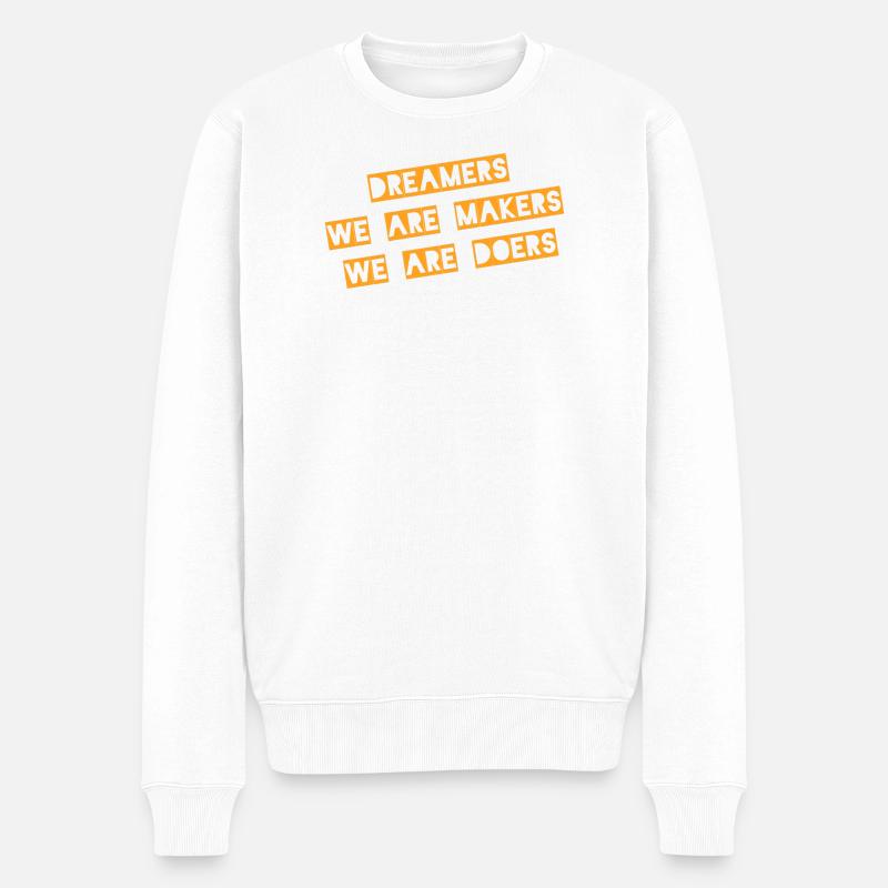 Dreamers We Are Makers Doers - Pull Premium bio Homme - blanc