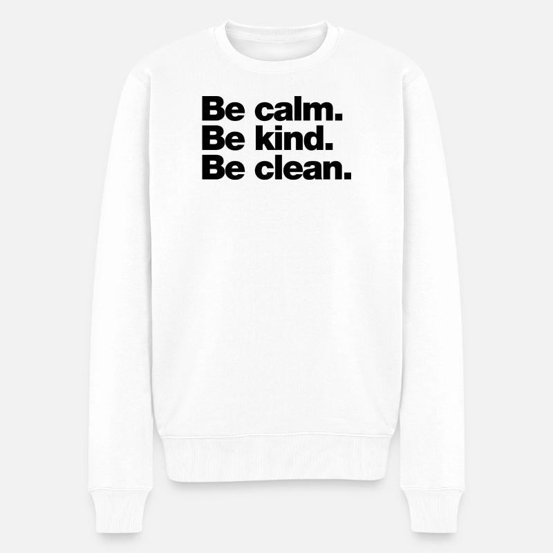 Calme. Sois gentil. Sois propre - Pull Premium bio Homme - blanc