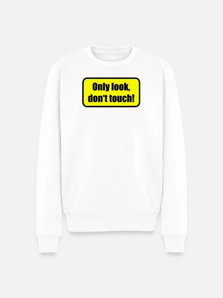 Only look dont touch | berühren | Touch - Men's Premium Organic Jumper - white