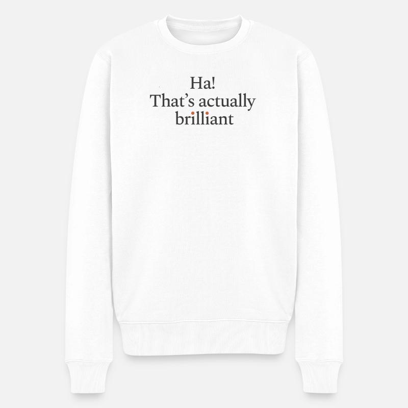 Ha! C’est vraiment génial - Pull Premium bio Homme - blanc