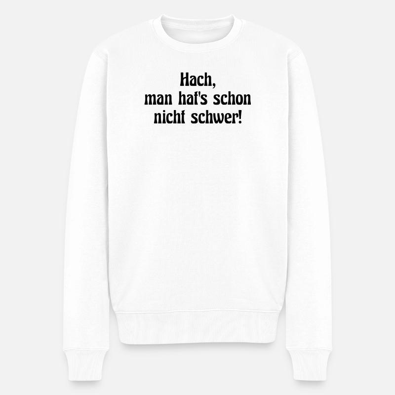 Hach, man hat's schon nicht schwer! - Männer Premium Bio Pullover - Weiß