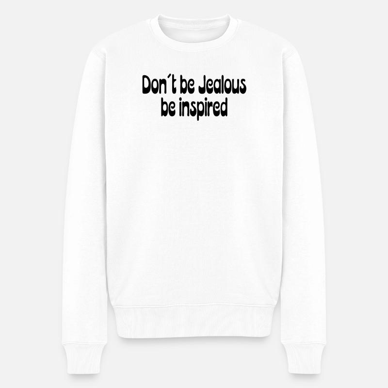 Ne soyez pas jaloux – Laissez-vous inspirer - Pull Premium bio Homme - blanc