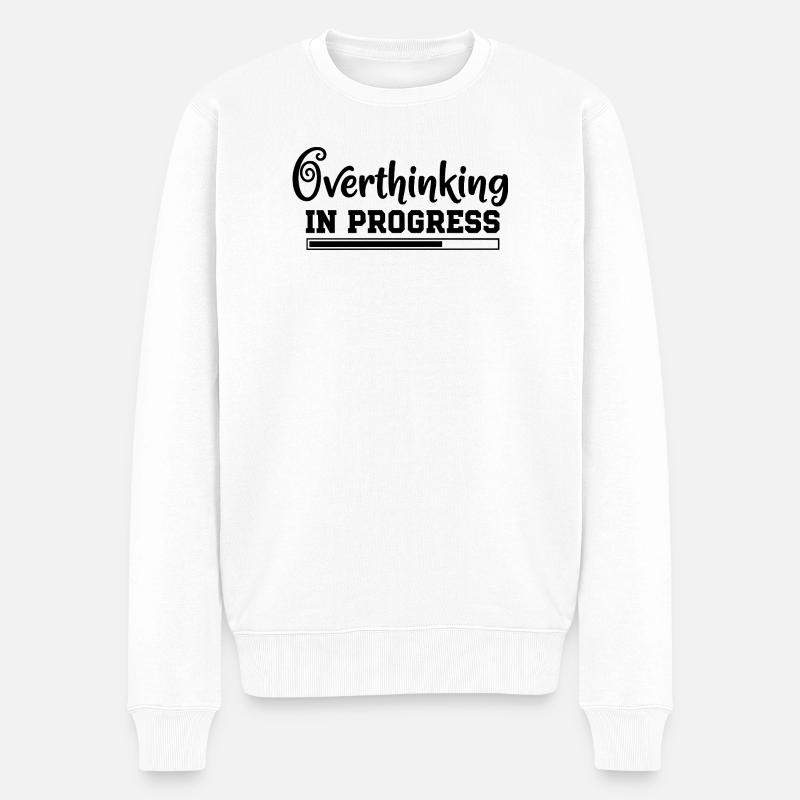 Overthinking in Progress – humorous saying - Men's Premium Organic Jumper - white