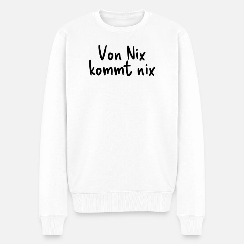 Von Nix kommt nix - Männer Premium Bio Pullover - Weiß