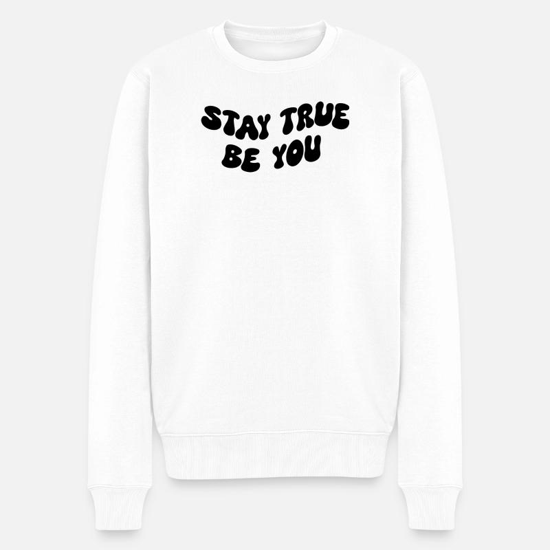 Stay True Be You - Männer Premium Bio Pullover - Weiß