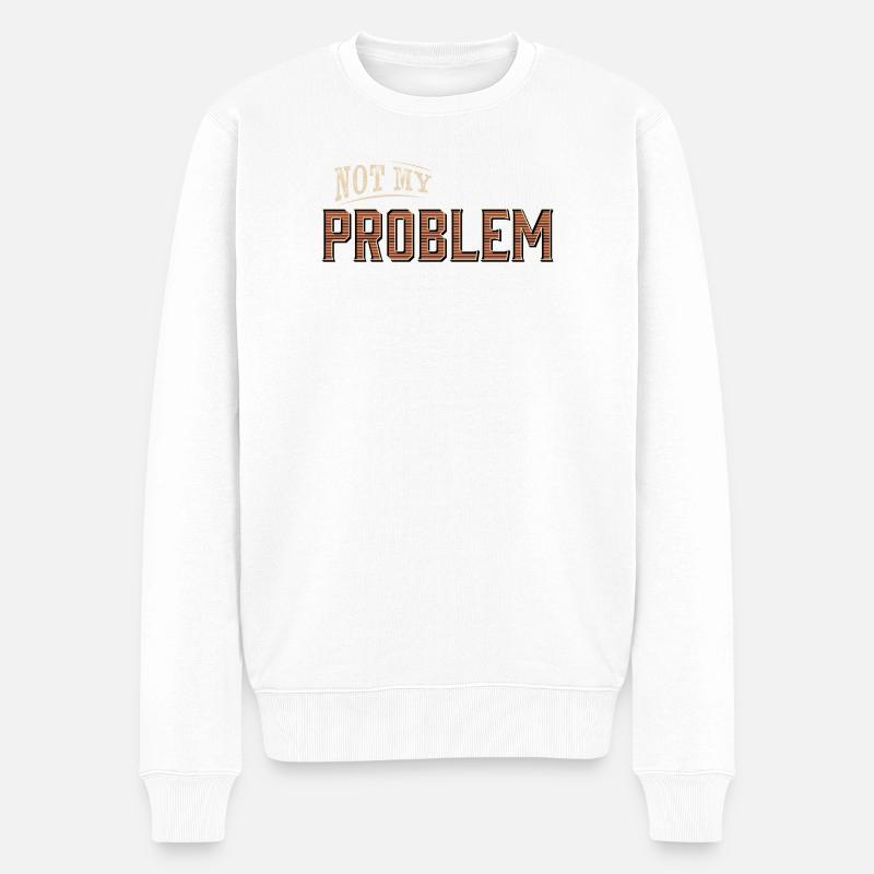 Humour Pas mon problème Design - Pull Premium bio Homme - blanc