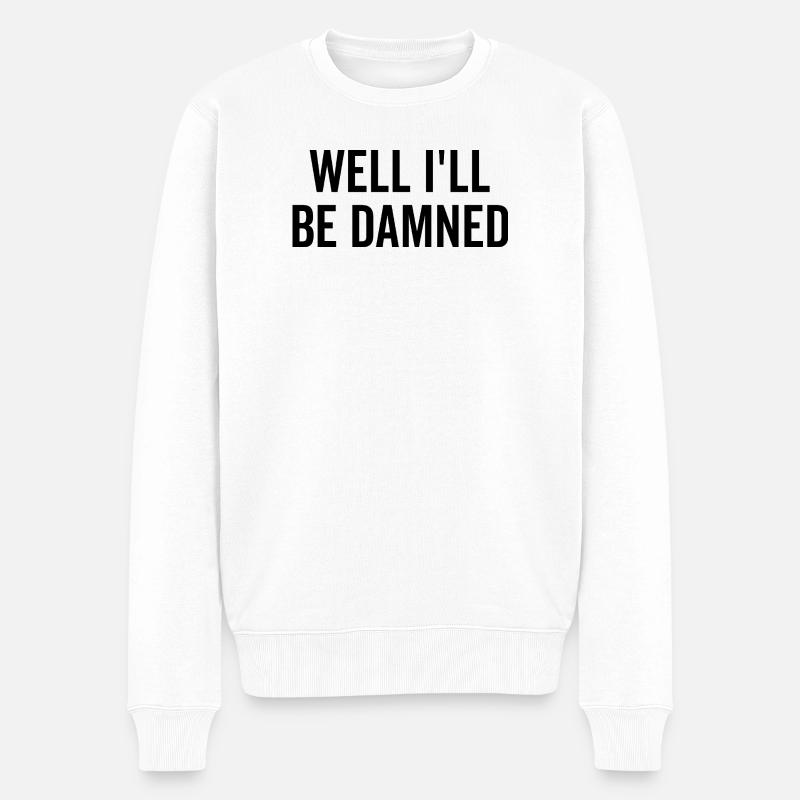 Nun, ich werde verdammt sein - Männer Premium Bio Pullover - Weiß