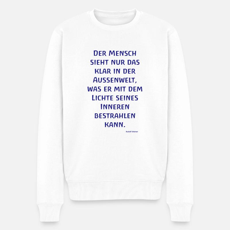 Der Mensch sieht nur das klar... Rudolf Steiner - Männer Premium Bio Pullover - Weiß