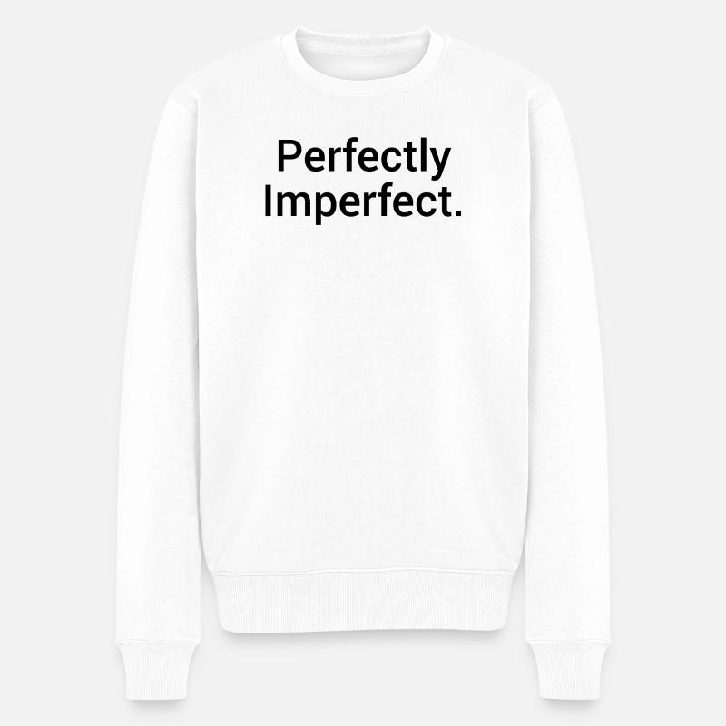 Perfectly Imperfect. – Minimalistisches Statement  - Männer Premium Bio Pullover - Weiß