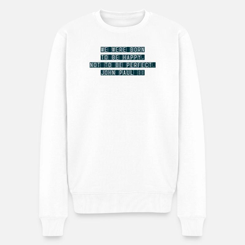 Geboren, um glücklich zu sein - Männer Premium Bio Pullover - Weiß