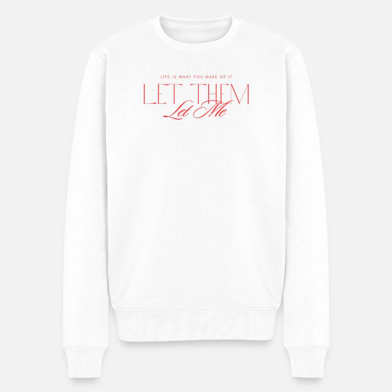 Let Them Mindset - Männer Premium Bio Pullover - Weiß