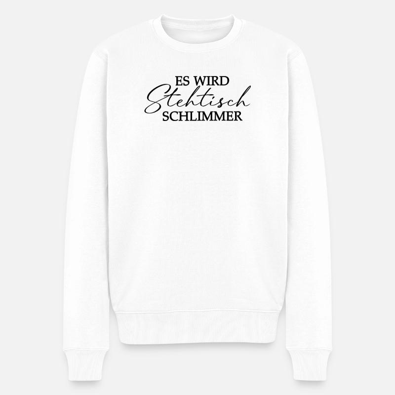 Es wird Stehtisch schlimmer - Typografie Motiv - Männer Premium Bio Pullover - Weiß