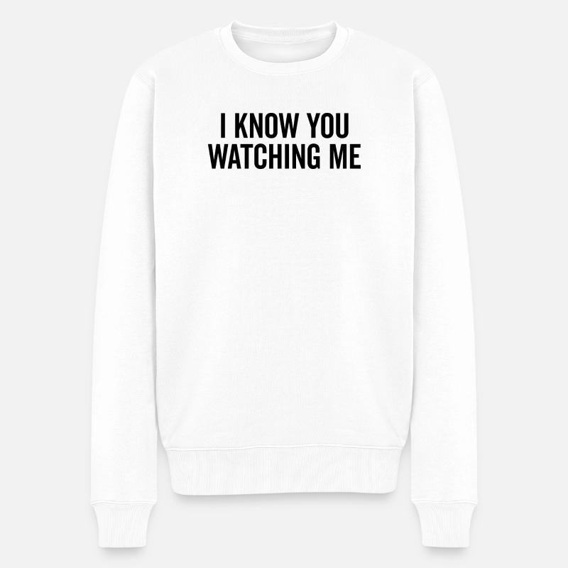 Ich weiß, dass du mich beobachtest - Männer Premium Bio Pullover - Weiß