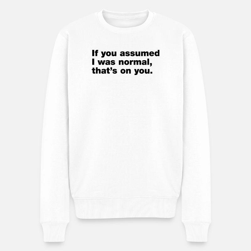 Si tu pensais que j’étais normal, c’est ta faute - Pull Premium bio Homme - blanc
