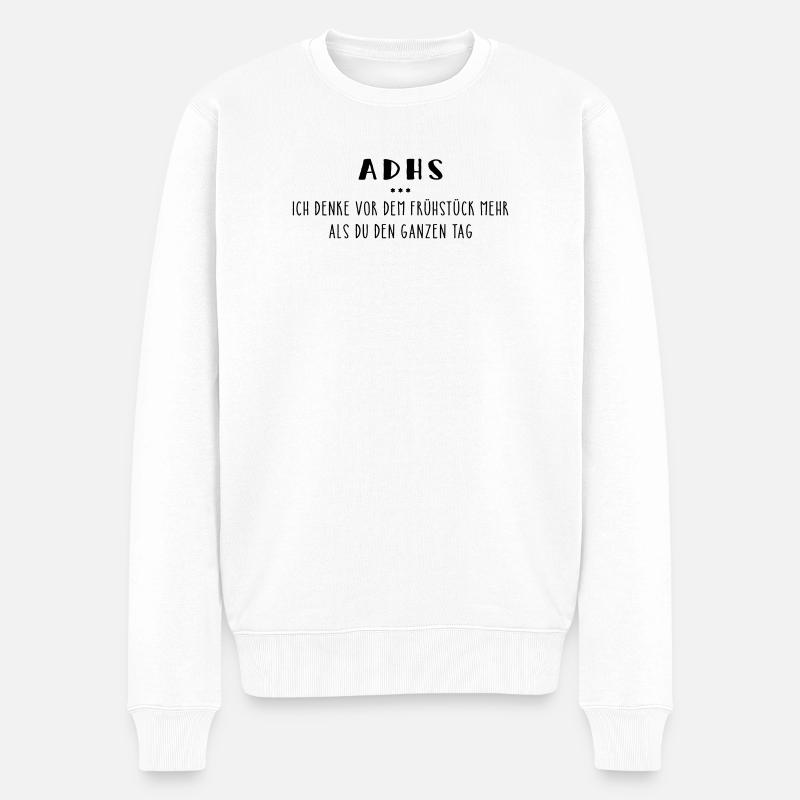 ADHS – Spruch - Männer Premium Bio Pullover - Weiß