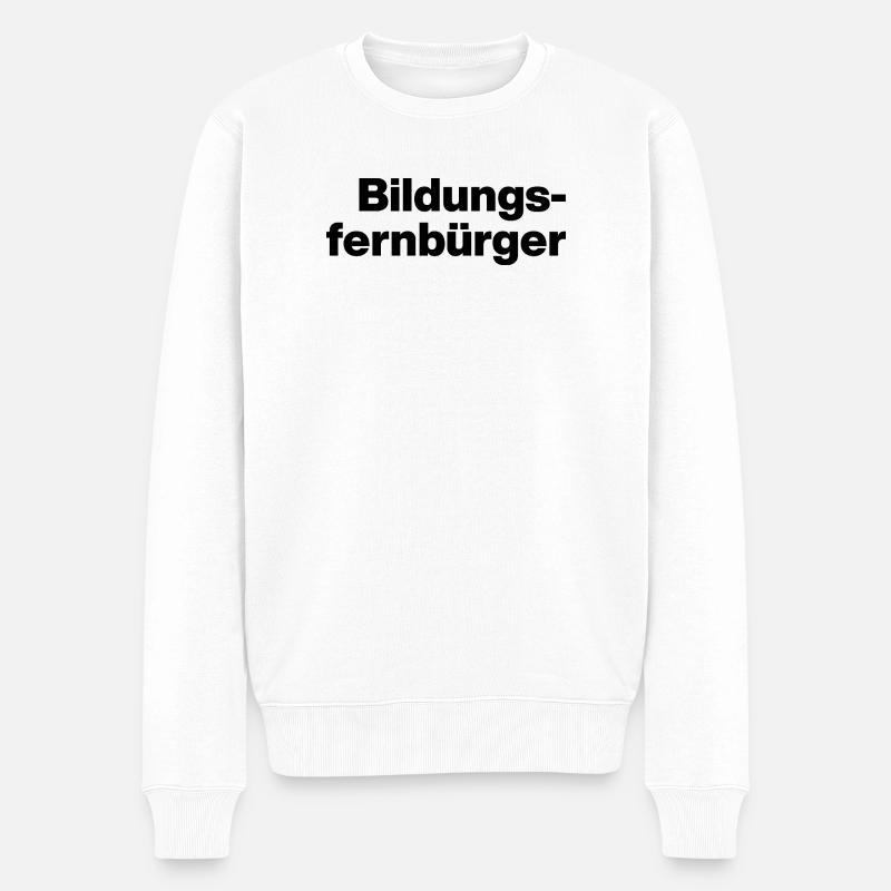 BILDUNGSFERNBÜRGER. DUMME MENSCHEN, SARKASMUS - Männer Premium Bio Pullover - Weiß