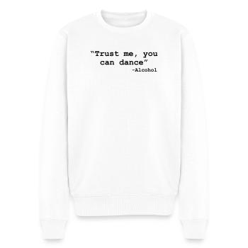 Trust me you can dance - Alcohol - Men's Premium Organic Jumper - white - Front - Thijin (182cm)