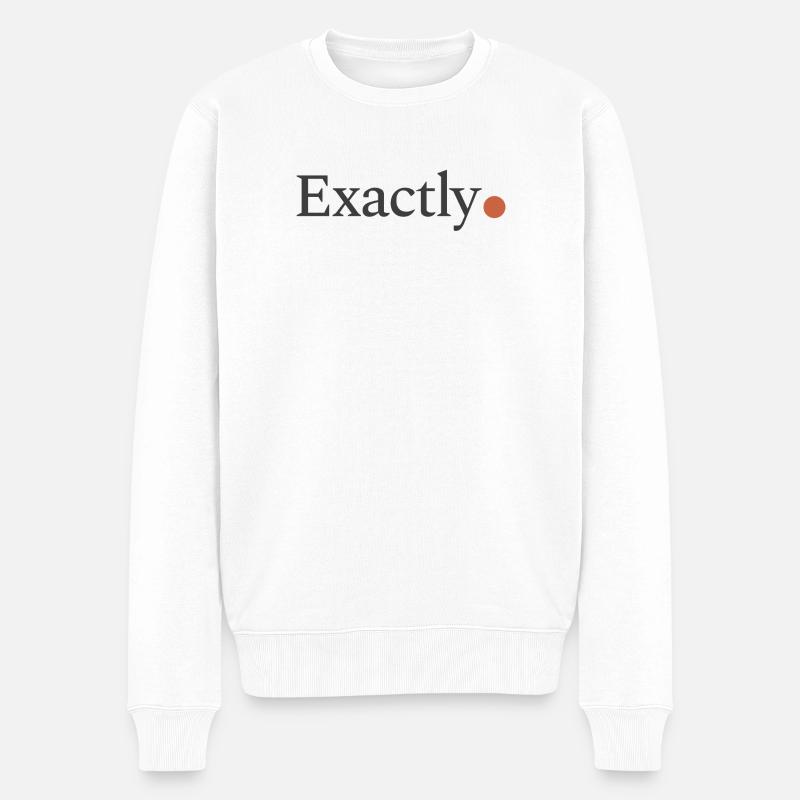 Exactly! - Männer Premium Bio Pullover - Weiß