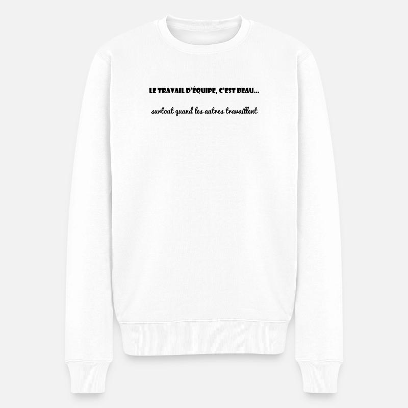 TRAVAIL. COLLEGUE. MESSAGE. CITATIONS. HUMOUR - Pull Premium bio Homme - blanc