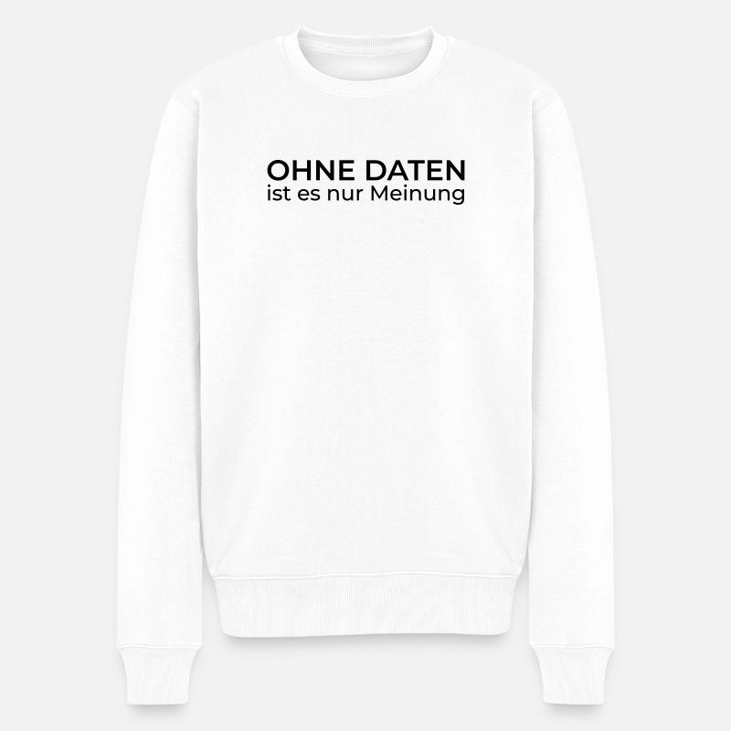 Ohne Daten nur Meinung – Data & Engineering - Männer Premium Bio Pullover - Weiß
