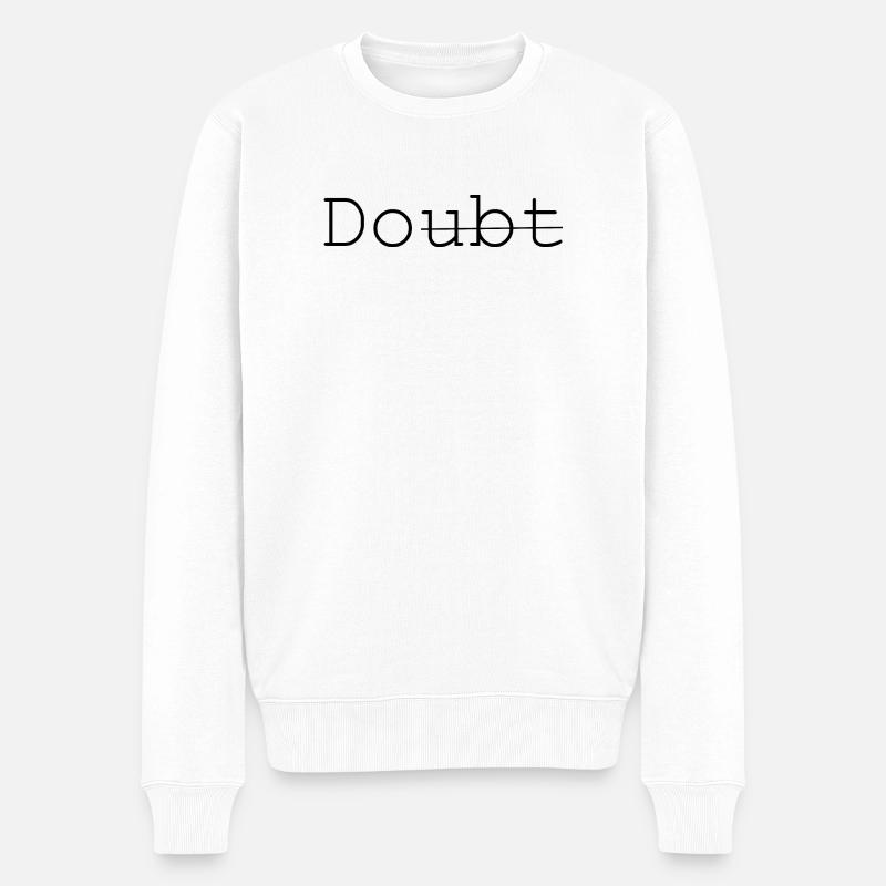 Doubt - Do it - Männer Premium Bio Pullover - Weiß