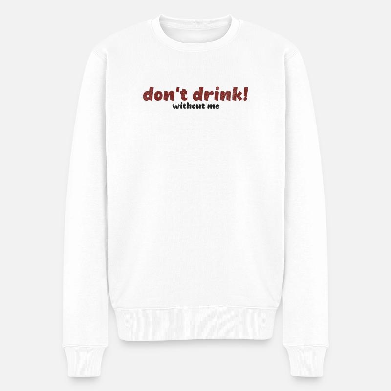 Audacieux, ne buvez pas sans moi, Typographie, Art - Pull Premium bio Homme - blanc