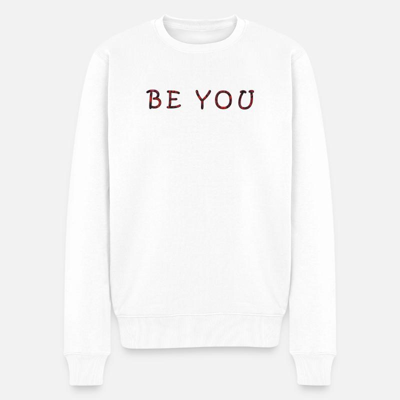 Motivierendes Be You Textdesign - Männer Premium Bio Pullover - Weiß
