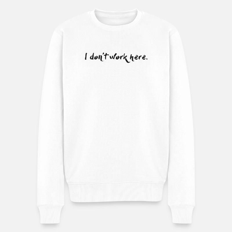 I don't work here. - Männer Premium Bio Pullover - Weiß