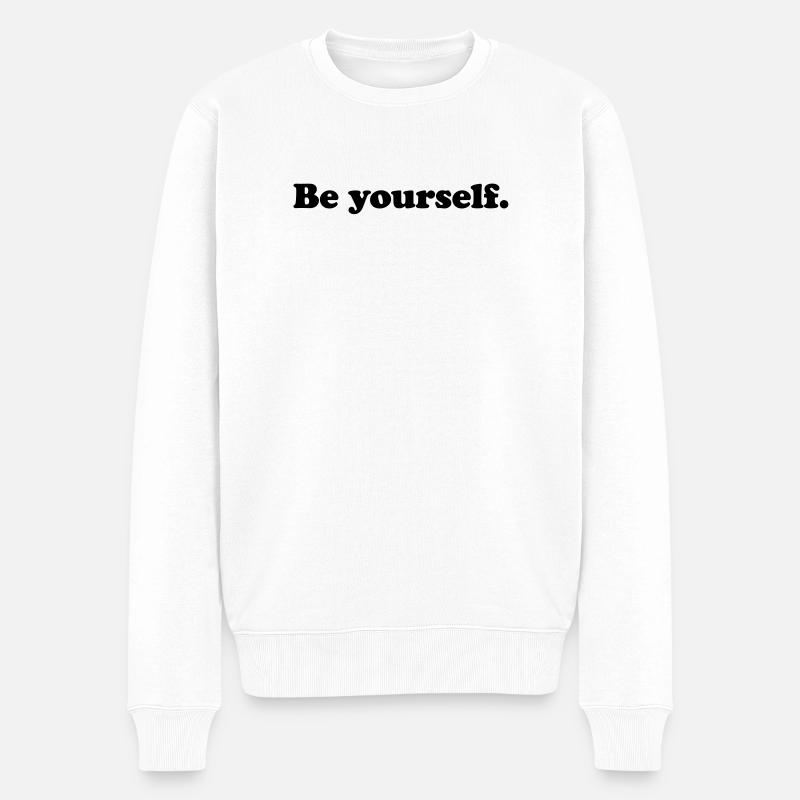 be yourself - Männer Premium Bio Pullover - Weiß