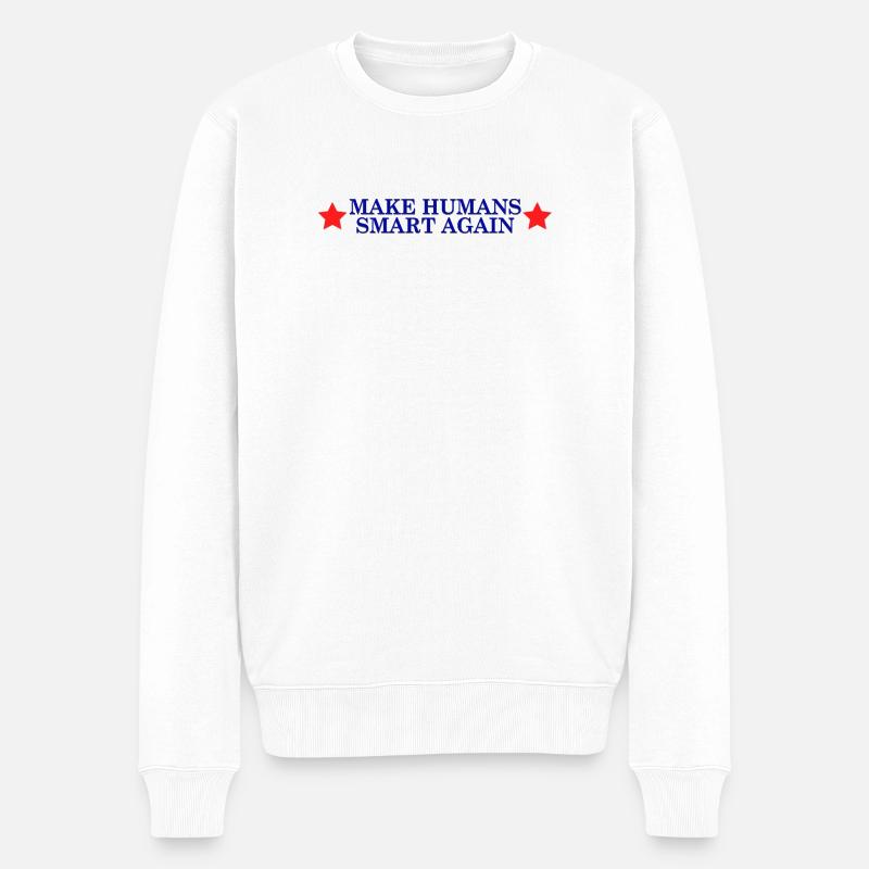 make humans smart again - Wahlslogan - Männer Premium Bio Pullover - Weiß