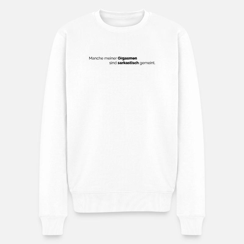 Orgasmus Sarkasmus - Männer Premium Bio Pullover - Weiß