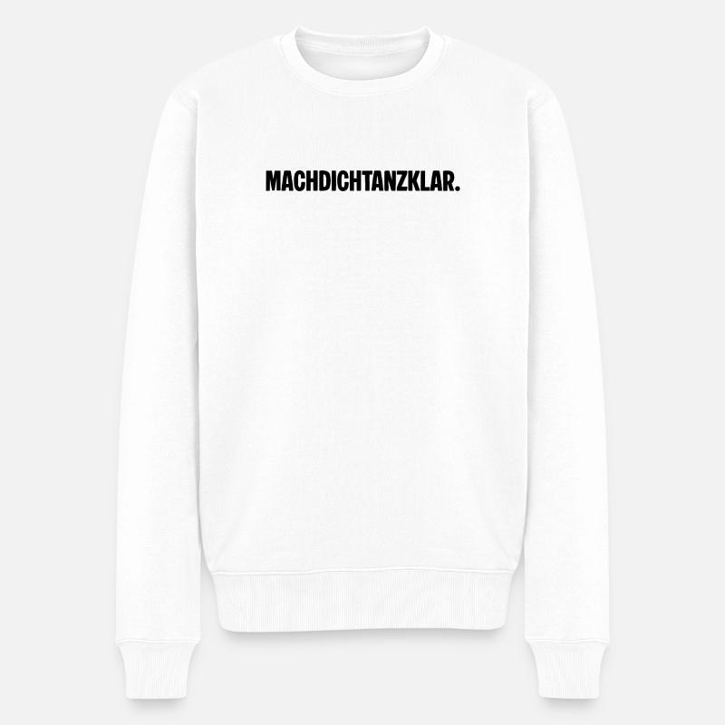 Préparez-vous à danser. MACHDICHTANZKLAR. Dicton - Pull Premium bio Homme - blanc