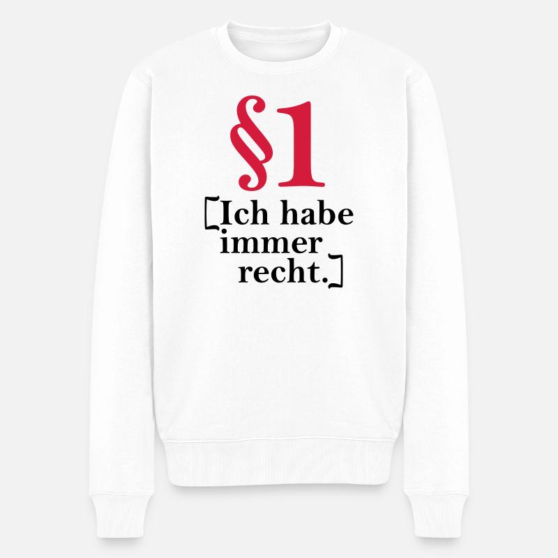 §1 Ich habe immer recht. - Männer Premium Bio Pullover - Weiß