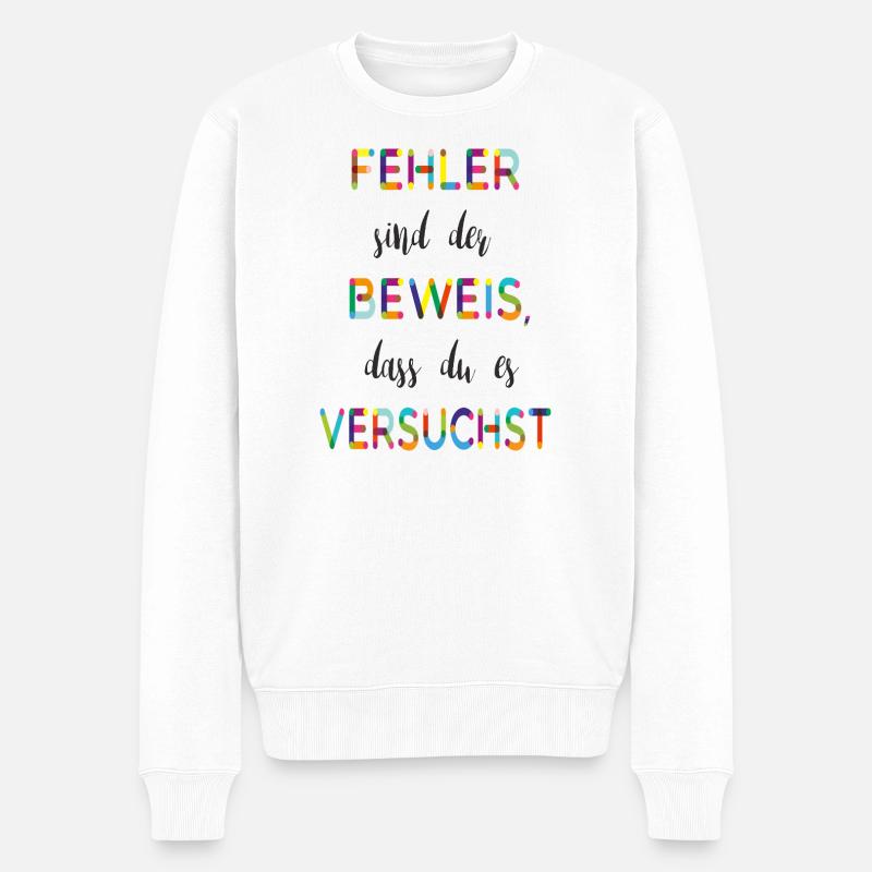 Fehler sind der Beweis – Motivationsspruch - Männer Premium Bio Pullover - Weiß