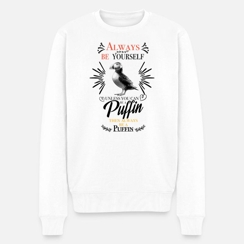 Always be yourself unless you can be a Puffin... - Männer Premium Bio Pullover - Weiß