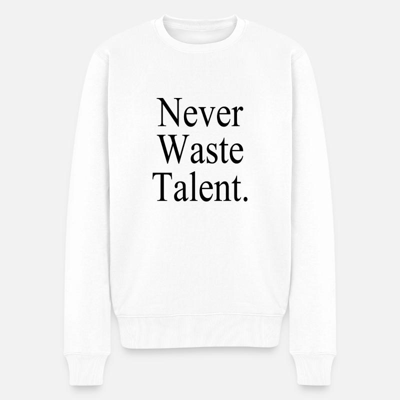 Never Waste Talent. - Verschwende niemals Talent. - Männer Premium Bio Pullover - Weiß