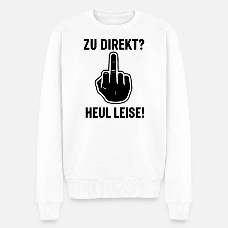 Zu Direkt ? Heul Leise ! - Männer Premium Bio Pullover - Weiß