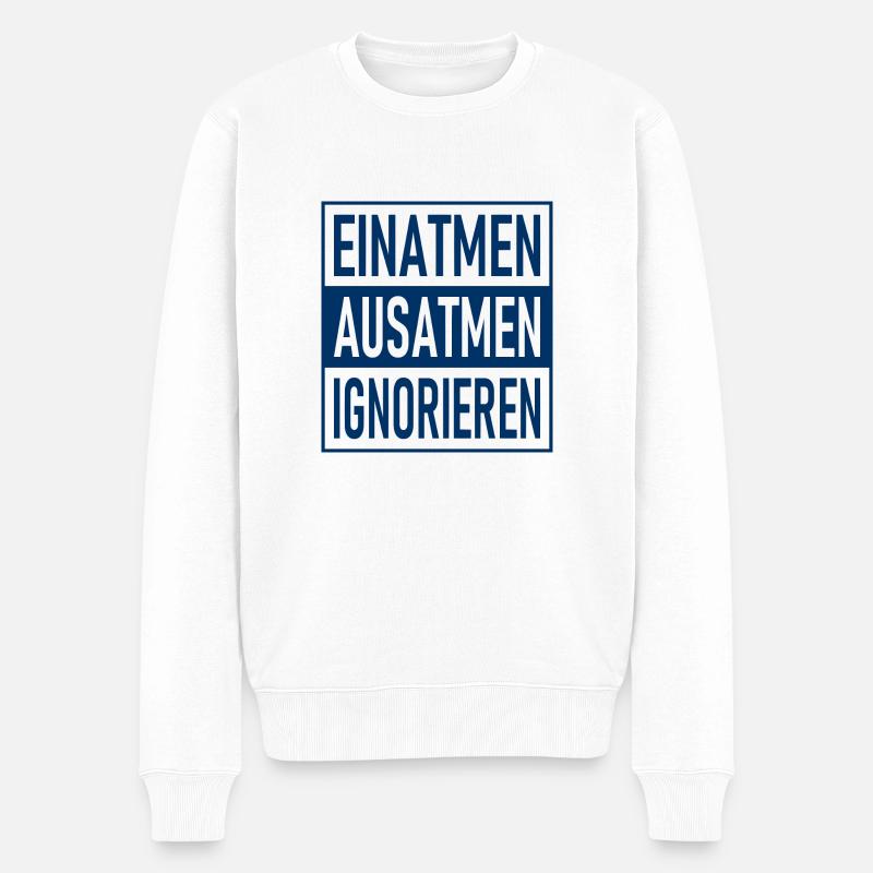 Einatmen Ausatmen Ignorieren - Lustiger Spruch - Männer Premium Bio Pullover - Weiß