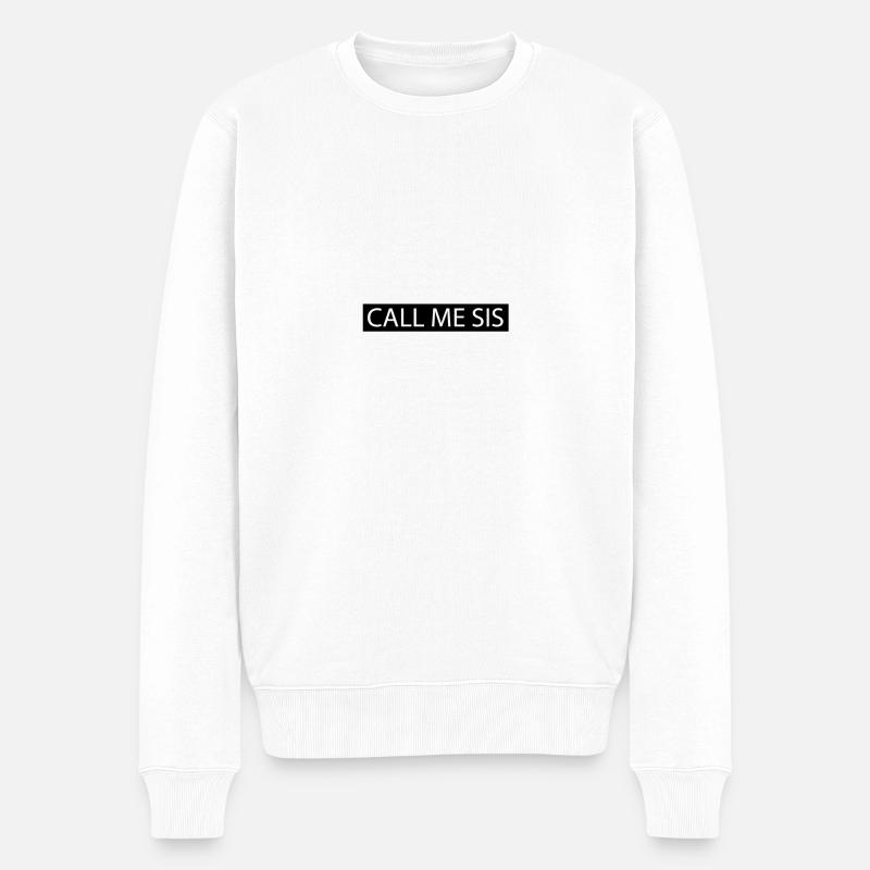 Call me Sis - Männer Premium Bio Pullover - Weiß