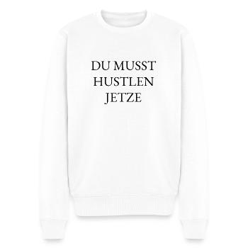 DU MUSST HUSTLEN JETZTE - Männer Premium Bio Pullover - Weiß - Vorne - Thijin (182cm)