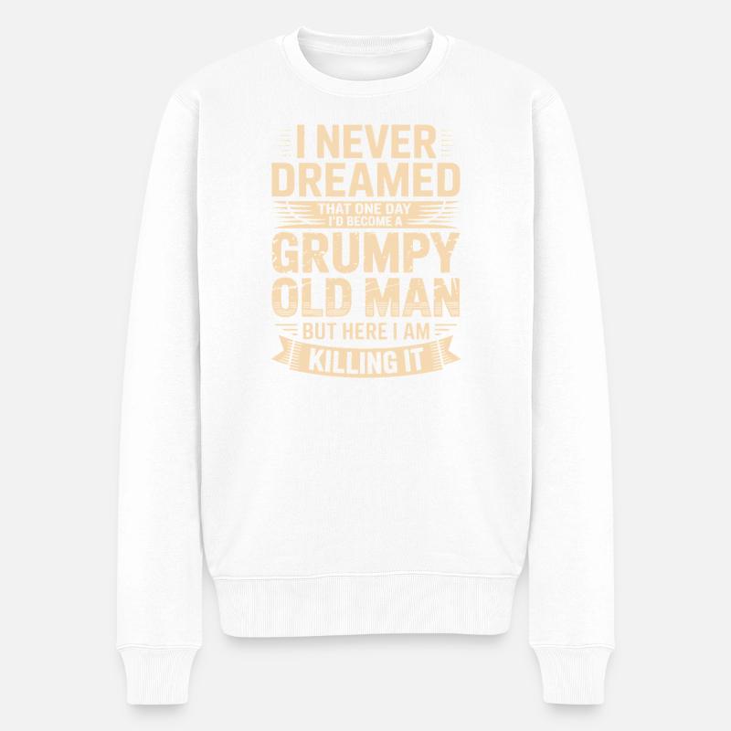 Never dreamed: Grumpy old man - Men's Premium Organic Jumper - white