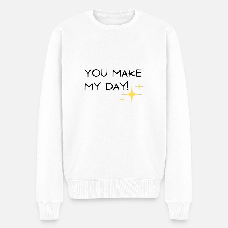 you make my day - Männer Premium Bio Pullover - Weiß