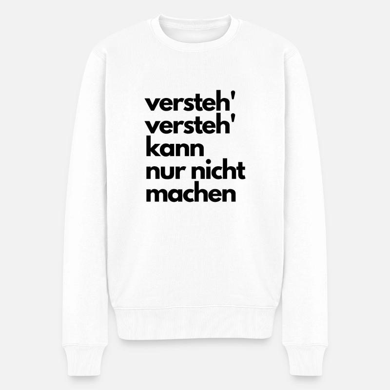 versteh versteh kann nur nicht machen - Männer Premium Bio Pullover - Weiß