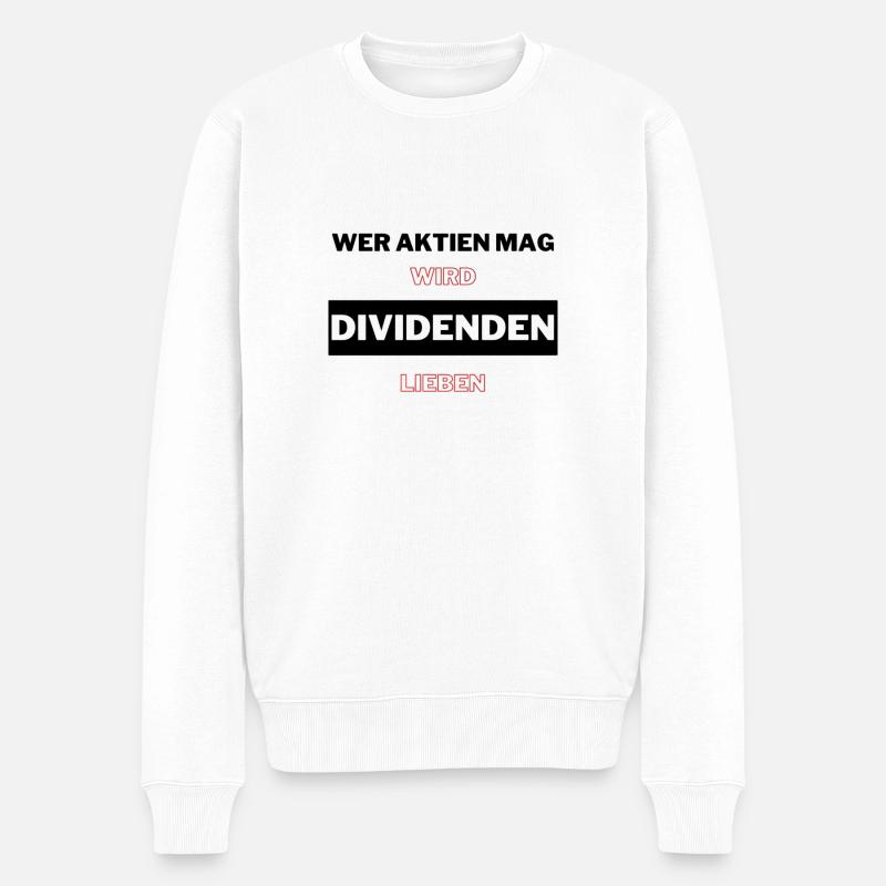 Wer Aktien mag wird Dividenden lieben - Männer Premium Bio Pullover - Weiß