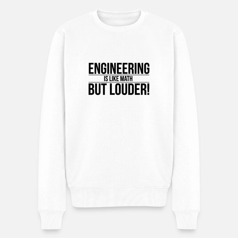 Engineering is like Math, but louder! - Männer Premium Bio Pullover - Weiß
