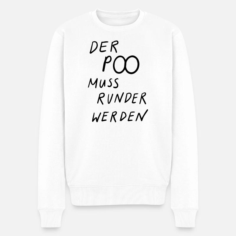 Der Po muss runder werden - Männer Premium Bio Pullover - Weiß